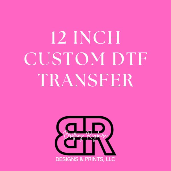 12" Custom DTF Transfer