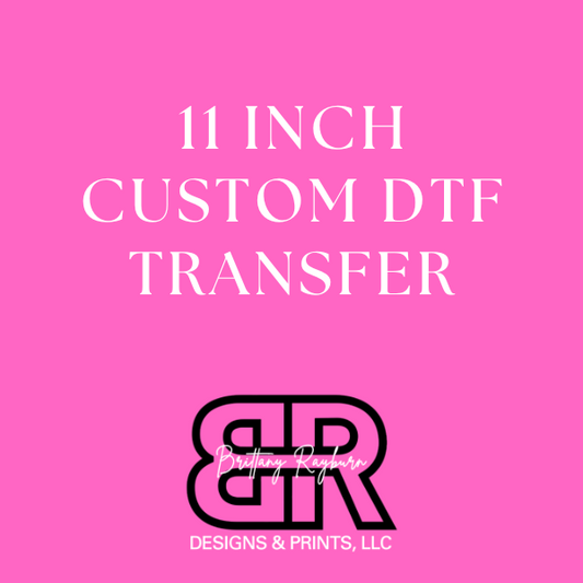 11" Custom DTF Transfer